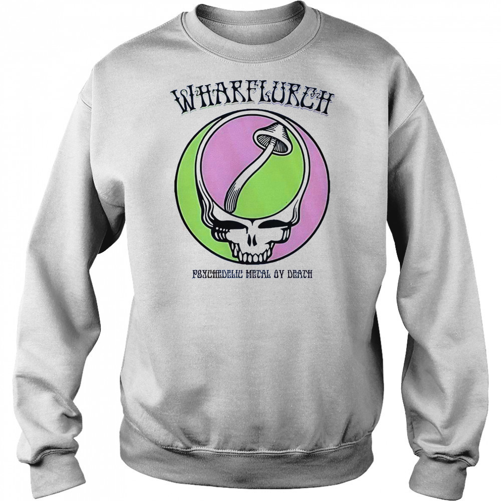 Wharflurch X Grateful Dead Psychedelic Metal By Death T-Shirt Hoodie