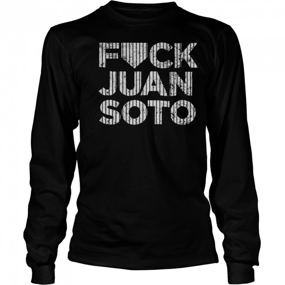 2025 Fuck Juan Soto Yankees baseball shirt Long Sleeved