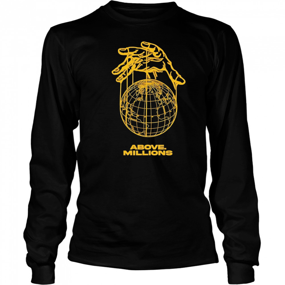 Above Millions Lobal Domination shirt Long Sleeved