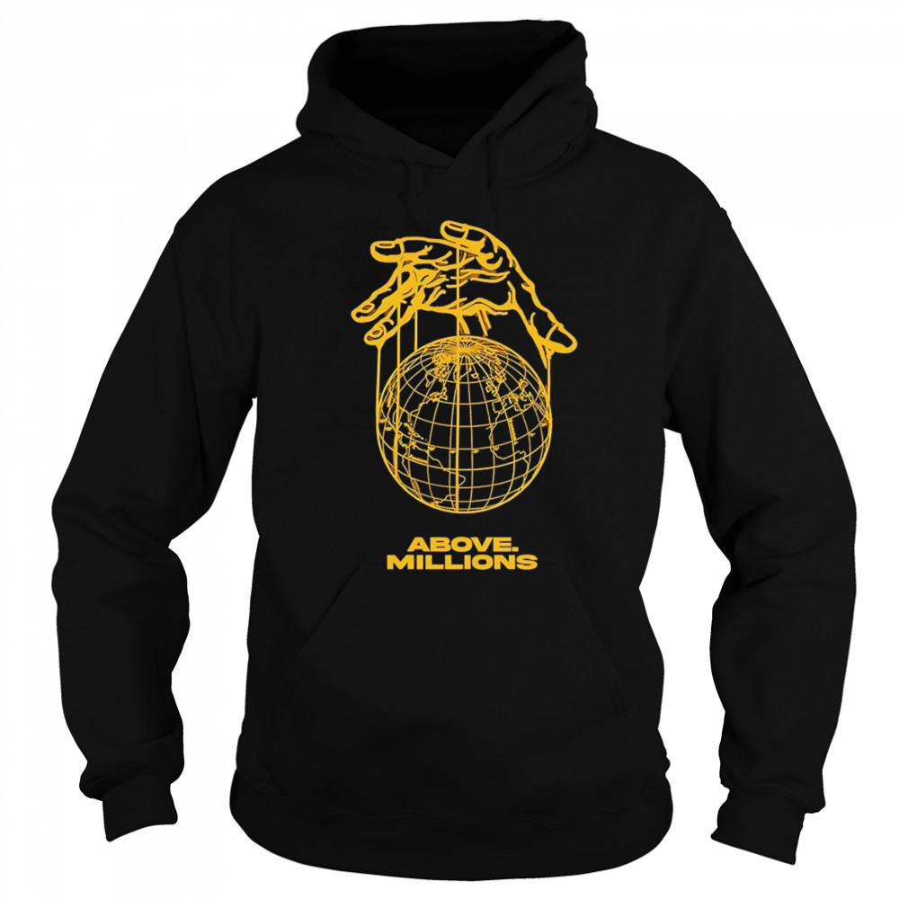Above Millions Lobal Domination shirt Sweatshirt