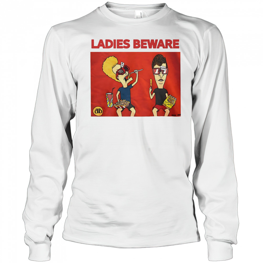 Beavis and Butt-Head ladies beware shirt Long Sleeved