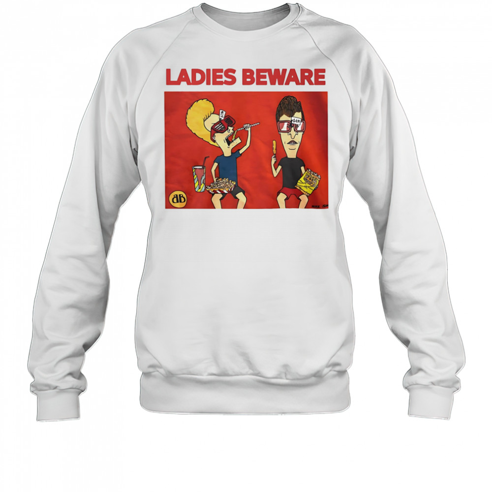 Beavis and Butt-Head ladies beware shirt Sweatshirt