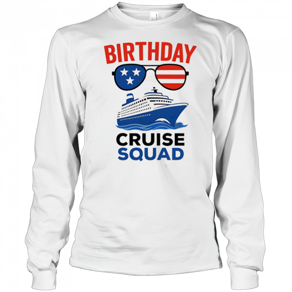 Birthday Cruise Squad USA America shirt Long Sleeved
