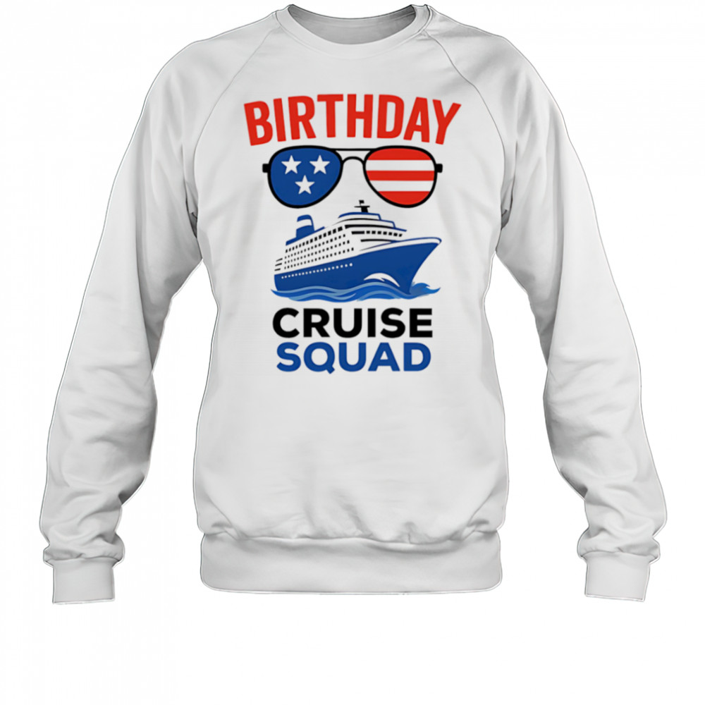 Birthday Cruise Squad USA America shirt Sweatshirt