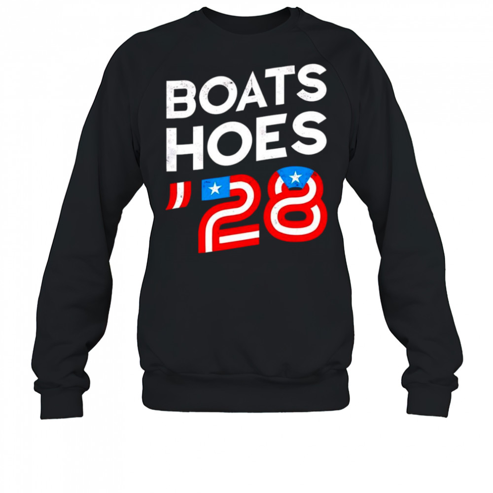 Boats Hoes ’28 shirt Sweatshirt
