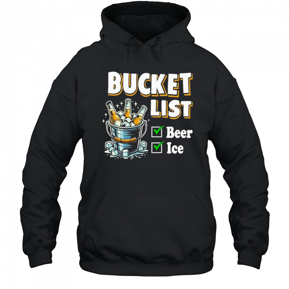 Bucket List Beer Ice T-Shirt Hoodie
