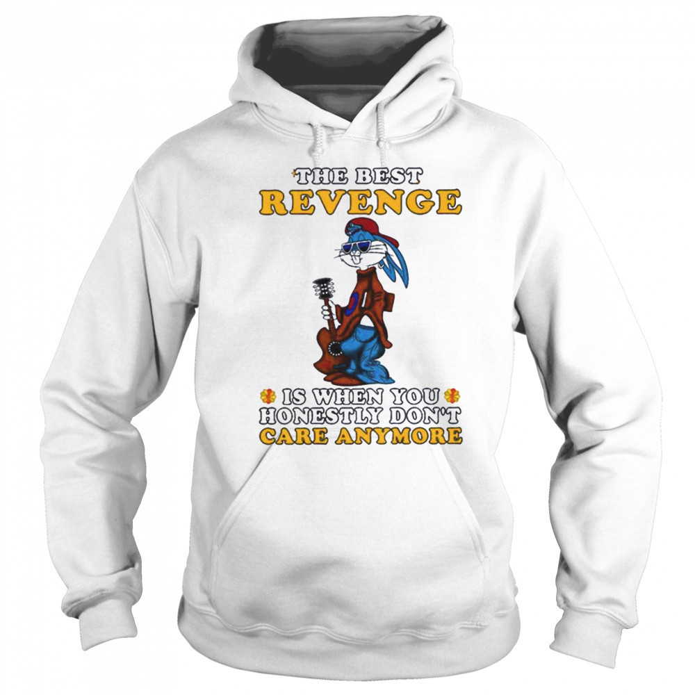 Bunny the best revenge is when you honestly don’t care anymore shirt Sweatshirt
