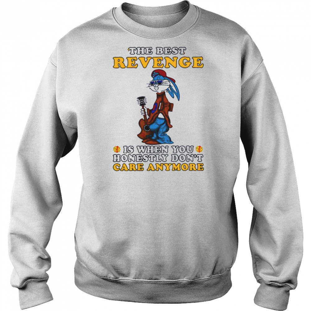 Bunny the best revenge is when you honestly don’t care anymore shirt Hoodie
