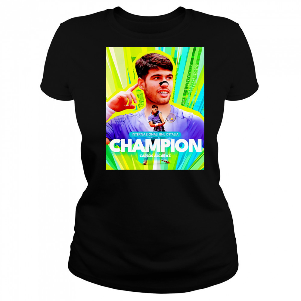 Carlos Alcaraz Is The Champion Italian Open 2025 Rome Masters ATP Tour shirt Women's T-shirt