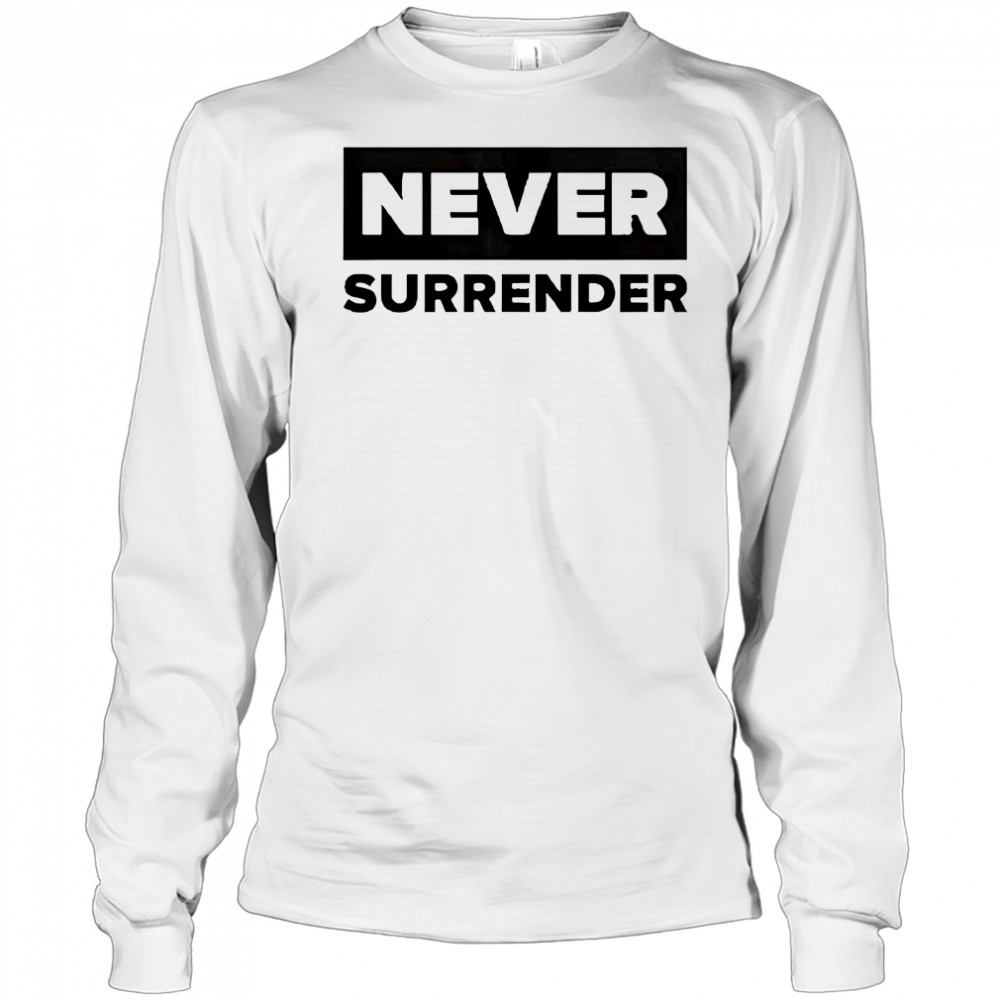 Charlie Kirk Never Surrender T-Shirt Long Sleeved
