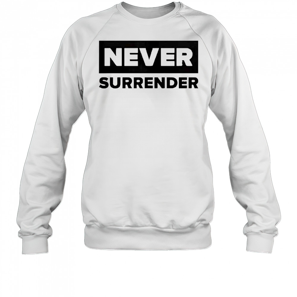 Charlie Kirk Never Surrender T-Shirt Sweatshirt