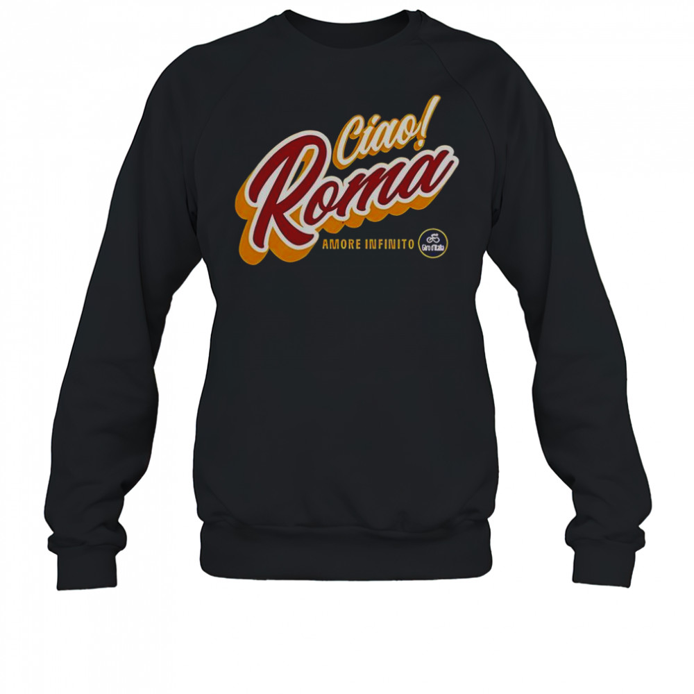 Ciao Roma Amore Infinito T-Shirt Sweatshirt