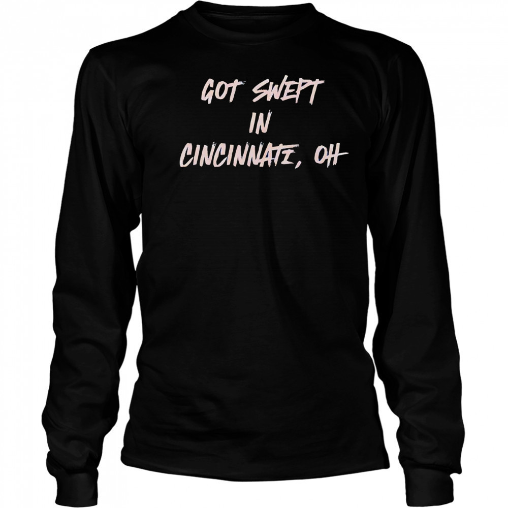 Cincinnati Reds got swept in Cincinnati OH shirt Long Sleeved