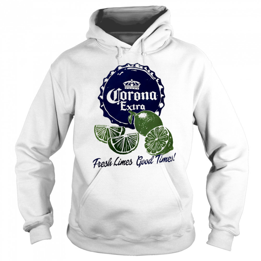 Corona Extra Fresh Limes Good Times shirt Sweatshirt