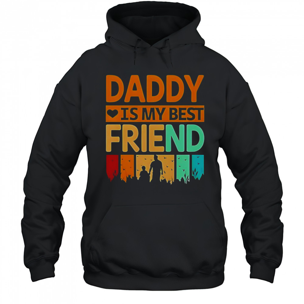 Daddy Is My Best Friend T-Shirt Hoodie