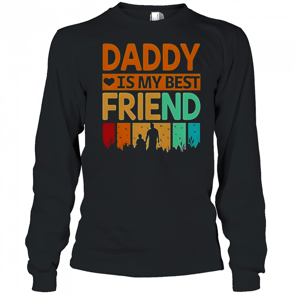 Daddy Is My Best Friend T-Shirt Long Sleeved