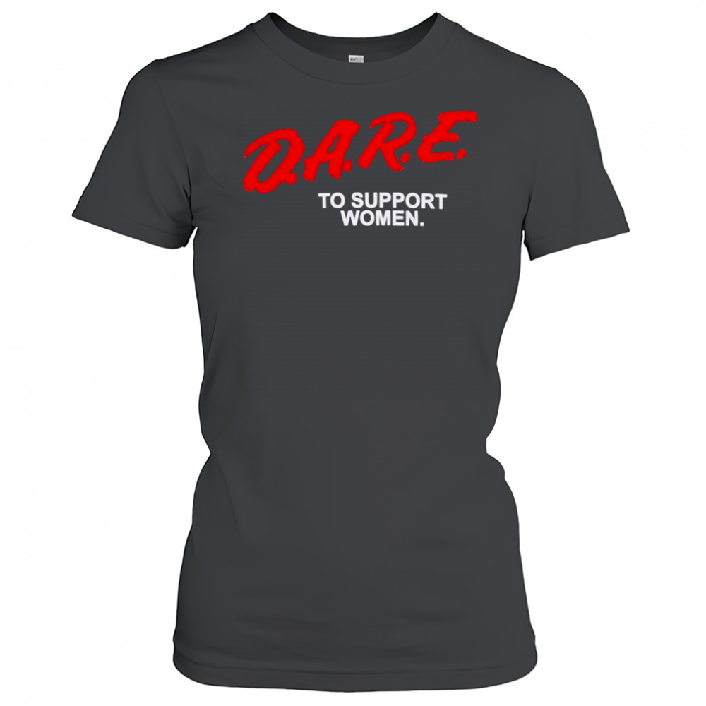 Dare To Support Women T-shirt Women's T-shirt