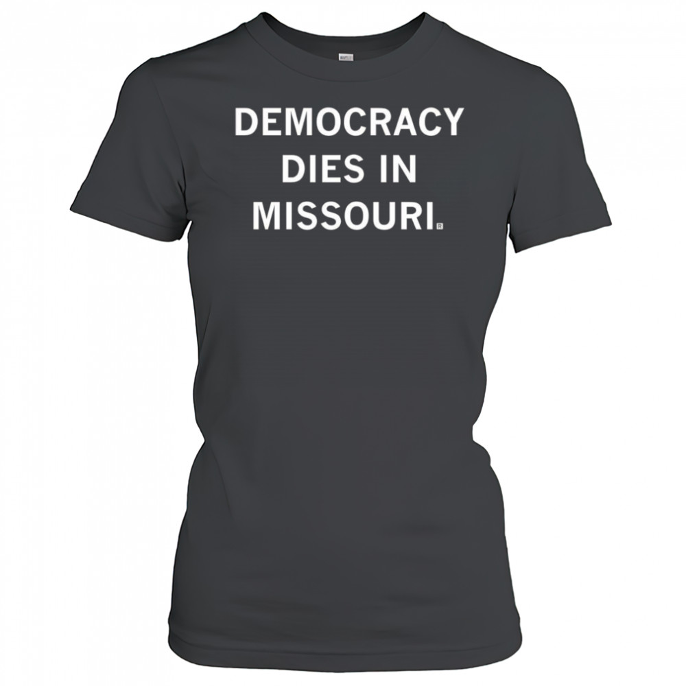 Democracy dies in Missouri shirt Women's T-shirt