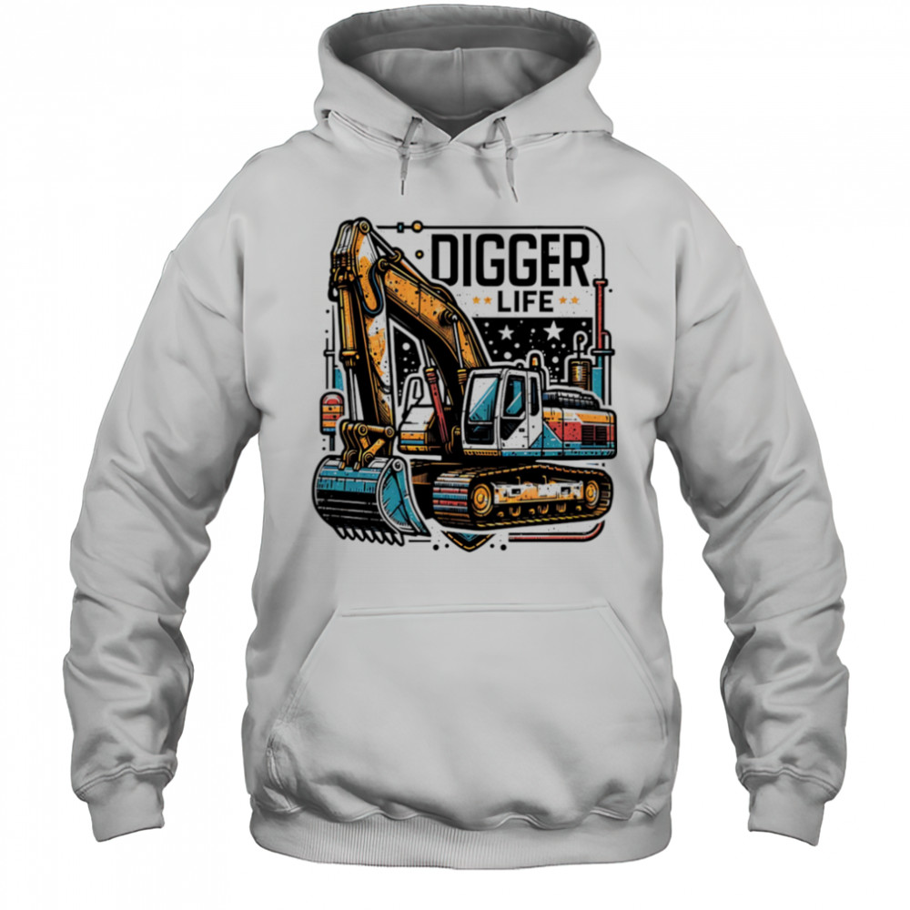 Digger Life excavator shirt Hoodie