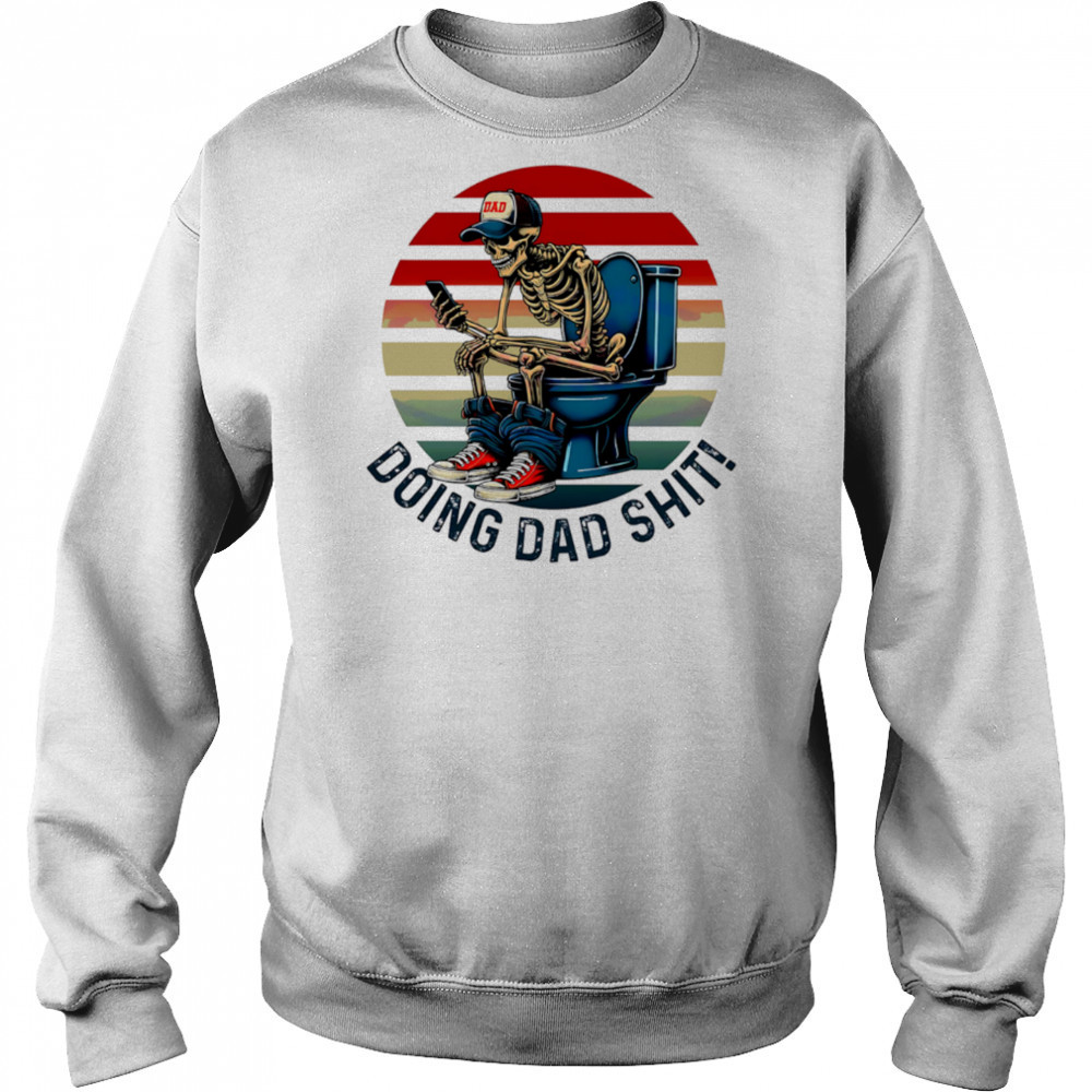 Doing Dad Stuff Funny Skeleton Toilet shirt Hoodie