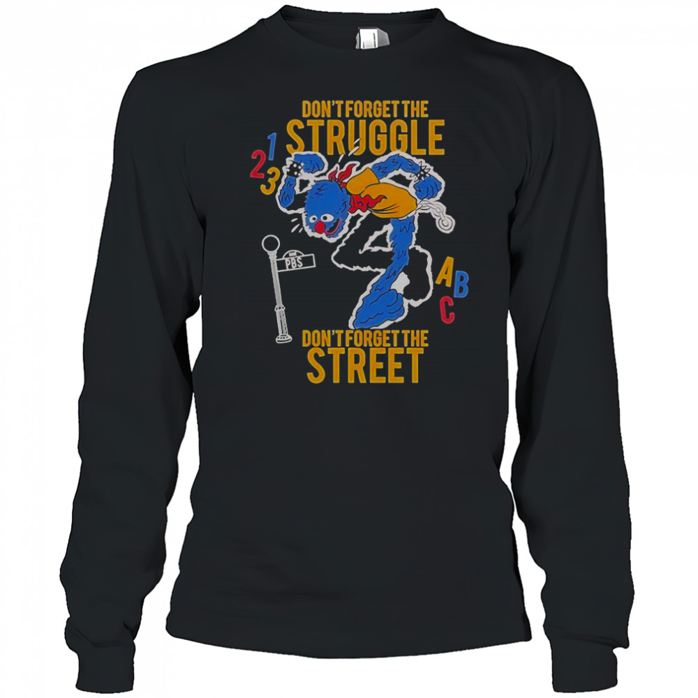 Don’t Forget The Struggle Don’t Forget The Street ABC T-Shirt Long Sleeved