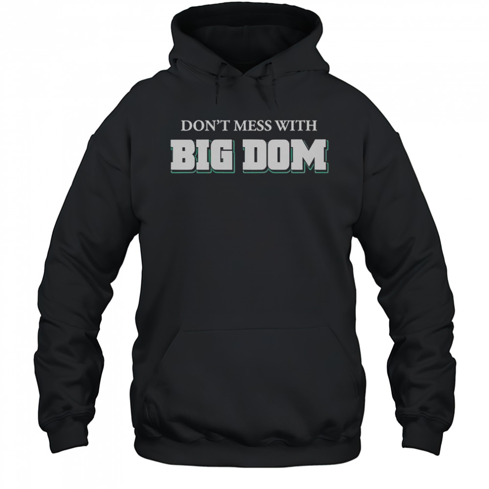Don’t Mess With Big Dom T-Shirt Hoodie