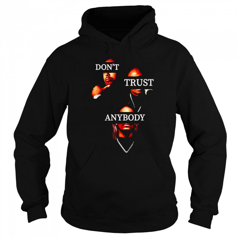 Don’t Trust Anybody shirt Sweatshirt