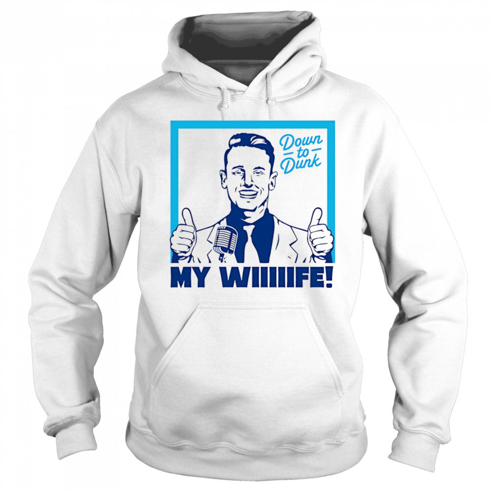 Down To Dunk My Wiiiiife shirt Sweatshirt