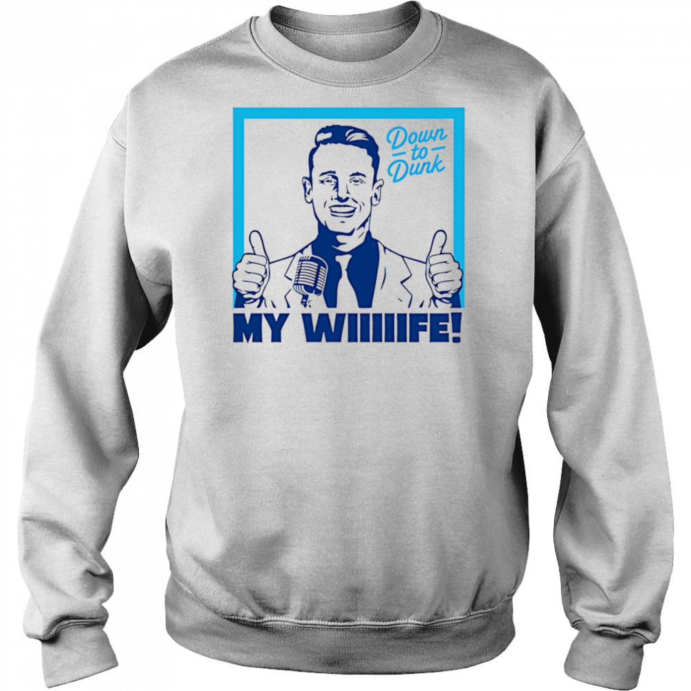 Down To Dunk My Wiiiiife shirt Hoodie