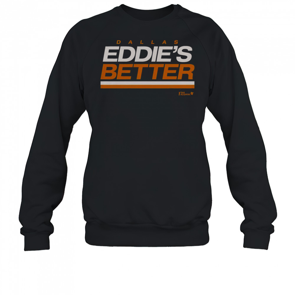 Eddie Belfour Eddie’s Better T-Shirt Sweatshirt