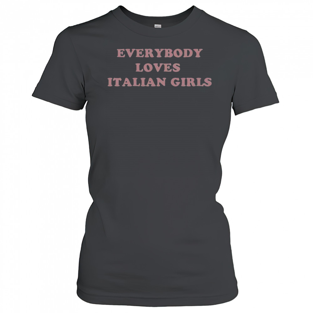 Everybody Loves Italian Girls T-Shirt Women's T-shirt