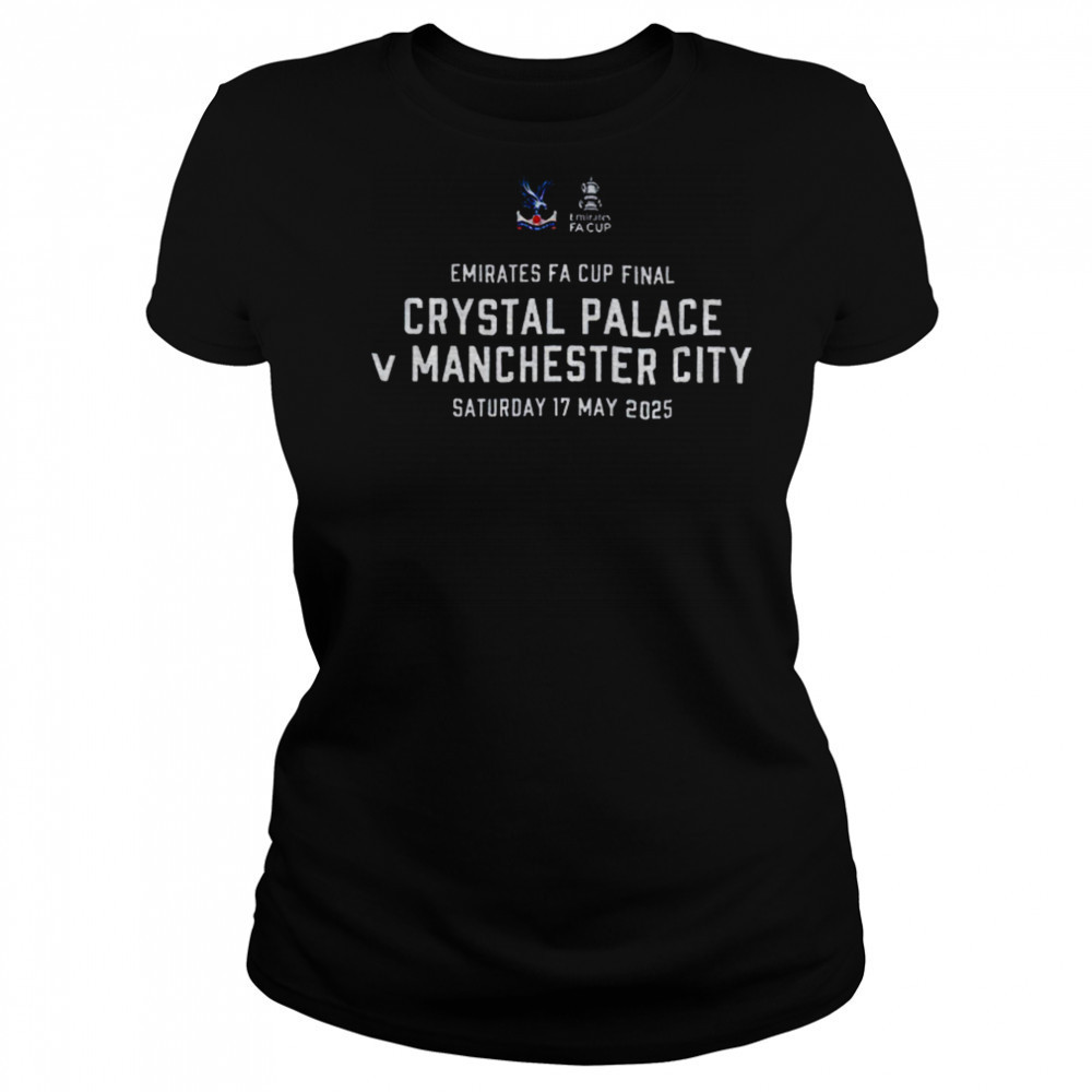FA Cup Emirates Crystal Palace Final Saturday 17 May 2025 shirt Women's T-shirt