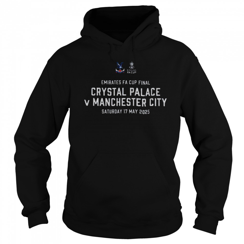 FA Cup Emirates Crystal Palace Final Saturday 17 May 2025 shirt Sweatshirt