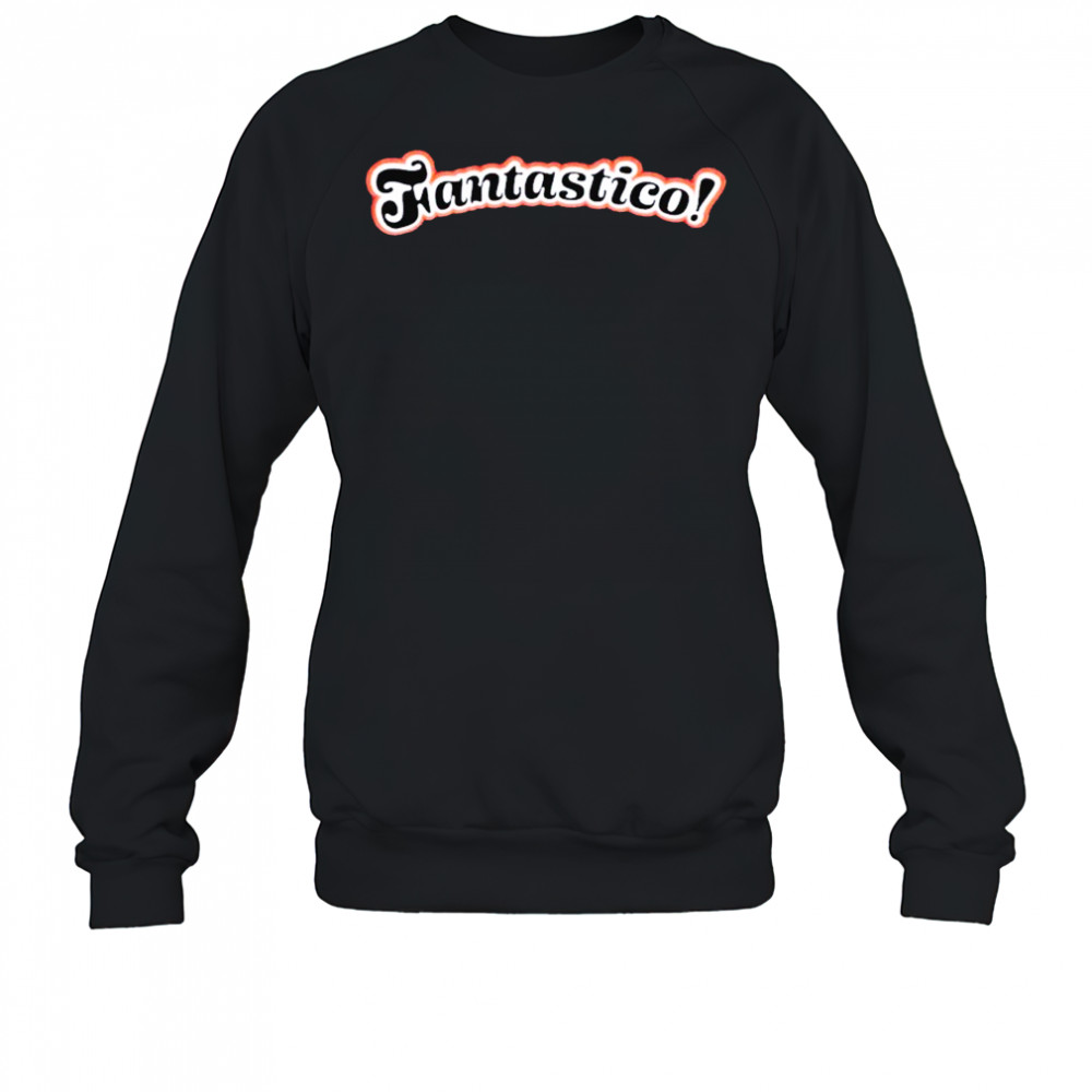 Fantastico! T-Shirt Sweatshirt