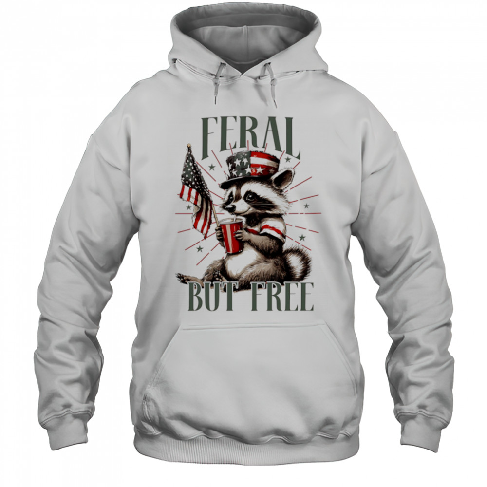 Feral Raccoon but Free shirt Hoodie