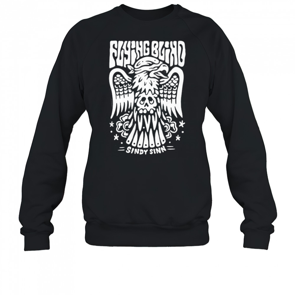 Flying Blind Sindy Sinn T-shirt Sweatshirt
