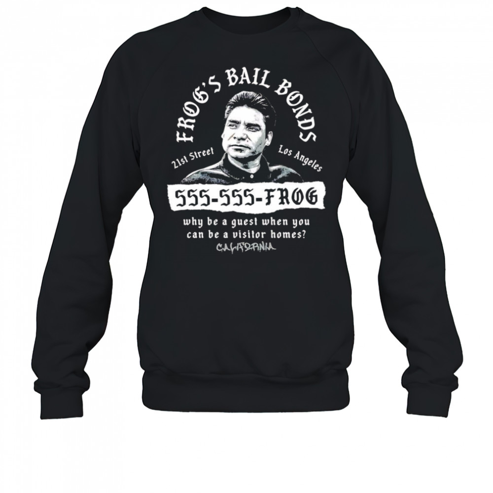 Frog’s Bail Bonds why be a guest when you can be visitor homes shirt Sweatshirt