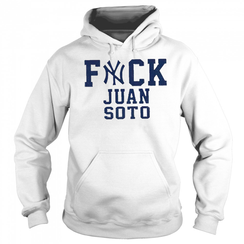 Fuck Juan Soto Yankees Baseball fan shirt Sweatshirt