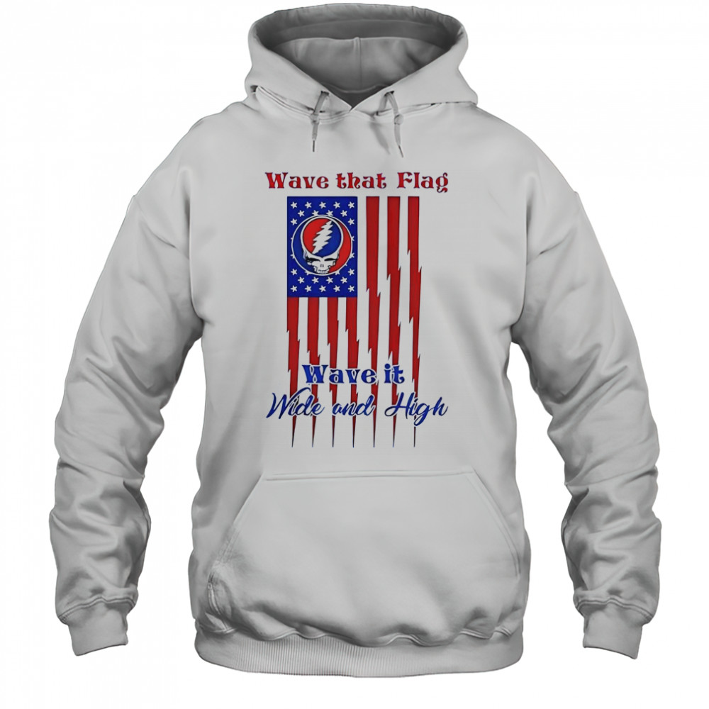 Grateful Dead Wave That Flag Wave It Wide And High Special T-Shirt Hoodie