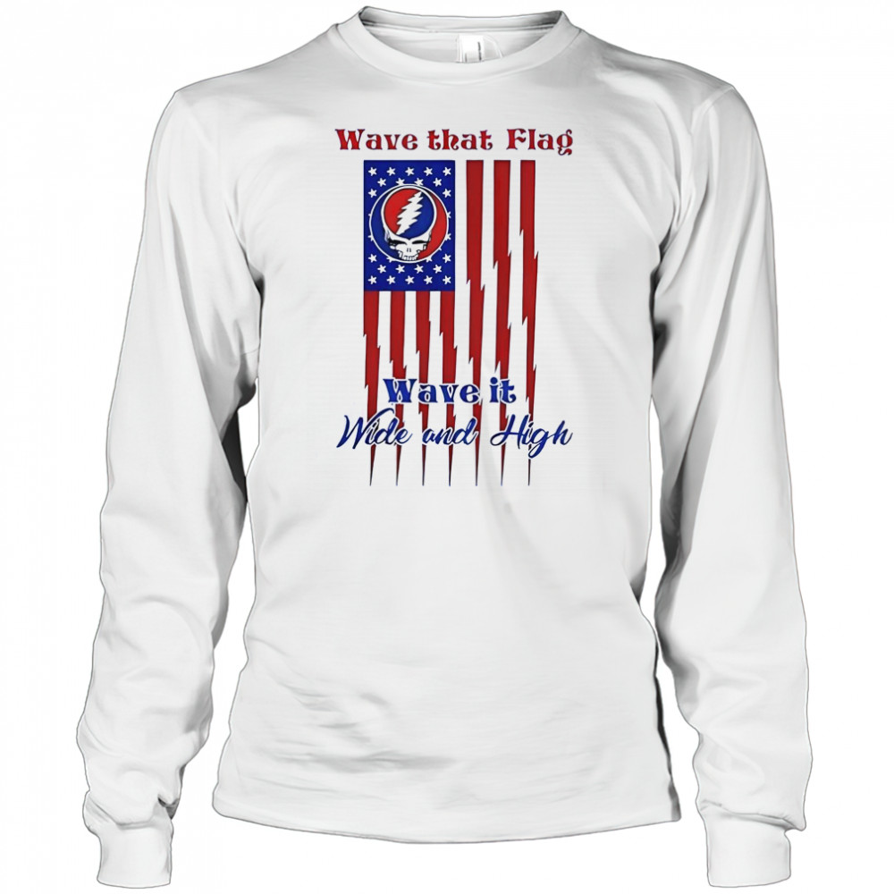 Grateful Dead Wave That Flag Wave It Wide And High Special T-Shirt Long Sleeved