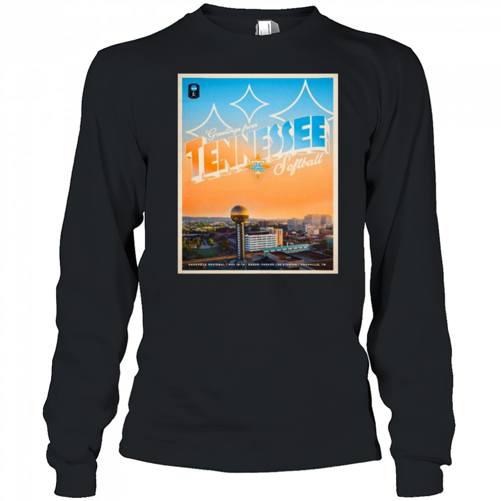 Greetings From Tennessee Lady Vols softball Knoxville Regional May 16-18 Sherri Parker Lee Stadium Knoxville Tn Poster t-shirt Long Sleeved
