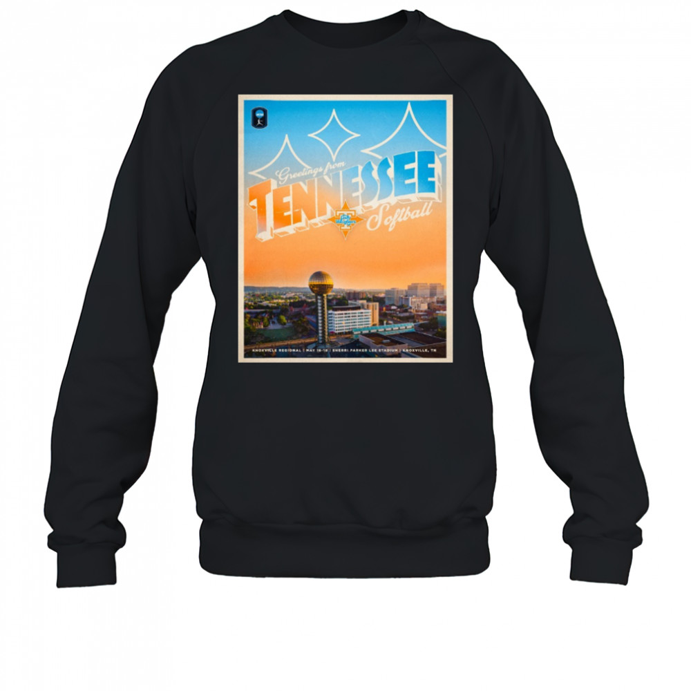 Greetings From Tennessee Lady Vols softball Knoxville Regional May 16-18 Sherri Parker Lee Stadium Knoxville Tn Poster t-shirt Sweatshirt