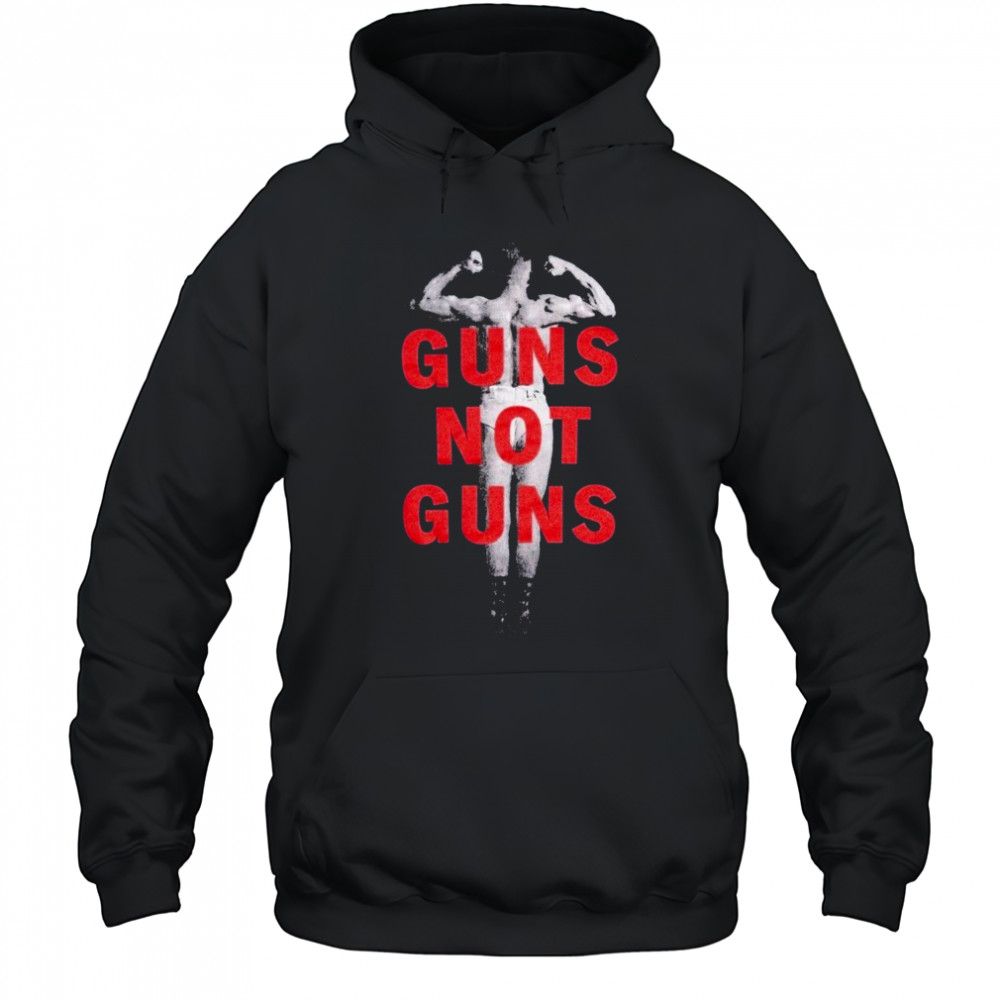 Guns Not Guns Muscle T-shirt Hoodie
