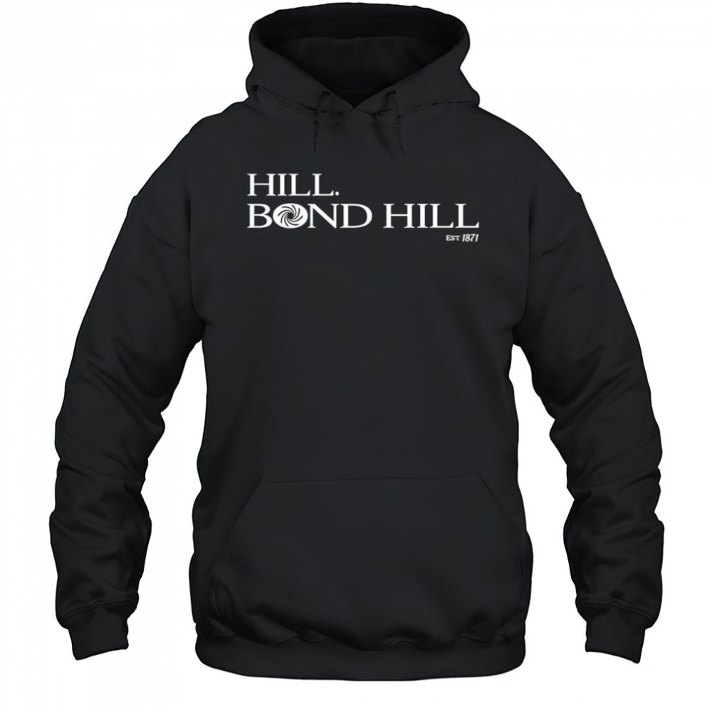 Hill Bond Hill shirt Hoodie