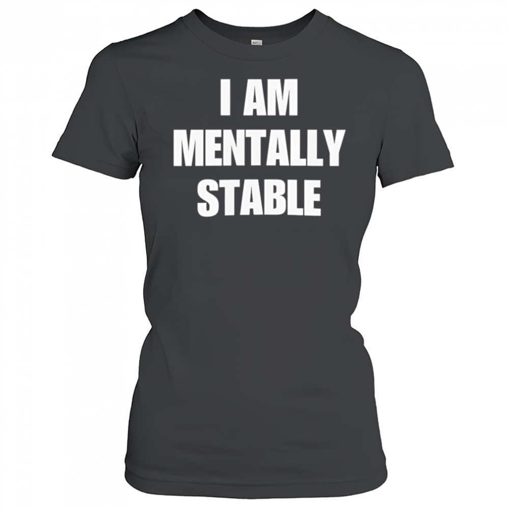 I Am Mentally Stable shirt Women's T-shirt