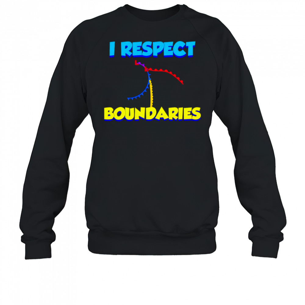 I Respect Boundaries shirt Sweatshirt