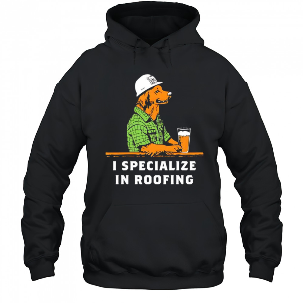 I specialize in roofing shirt Hoodie