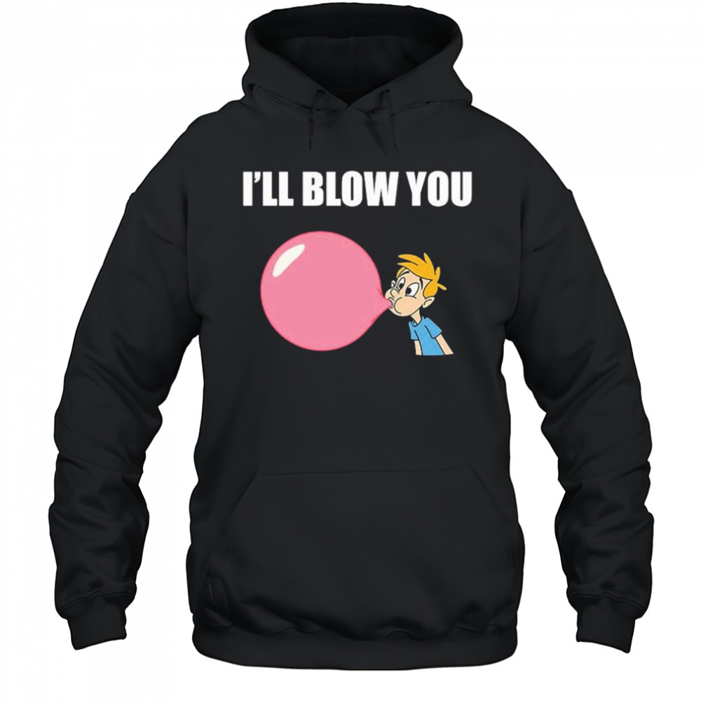 I’ll Blow You Balloon T-Shirt Hoodie