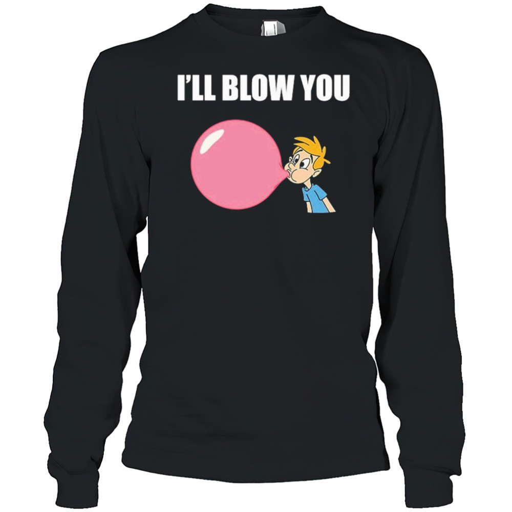 I’ll Blow You Balloon T-Shirt Long Sleeved