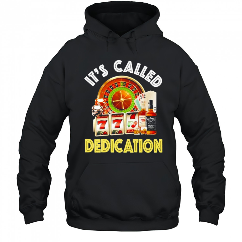 It’s Called Dedication T-Shirt Hoodie